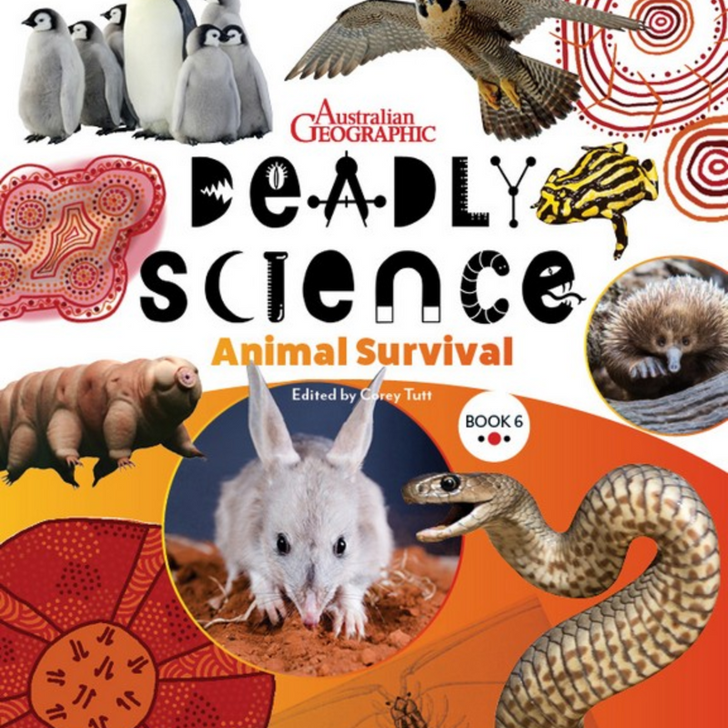 "Deadly Science - Animal Survival: Book 6" By Australian Geographic & Corey Tutt (Hardcover)