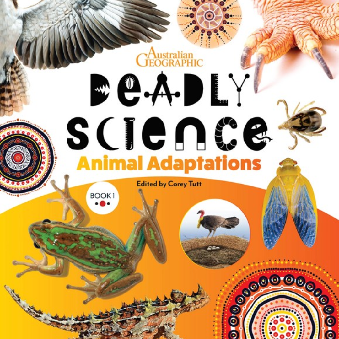 &quot;Deadly Science - Animal Adaptions - Book 1 &quot; by Corey Tutt &amp; Australian Geographic