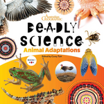 "Deadly Science - Animal Adaptions Book 1" By Australian Geographic & Corey Tutt