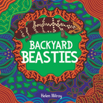 "Backyard Beasties  " By Helen Milroy (Hardcover)