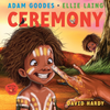 "Ceremony - Welcome to Our Country" By Adam Goodes & Ellie Laing. Illustrated by David Hardy (Hardcover)