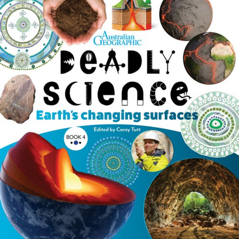 "Deadly Science - Earth's Changing Surfaces: Book 4" By Australian Geographic & Corey Tutt (Hardcover)