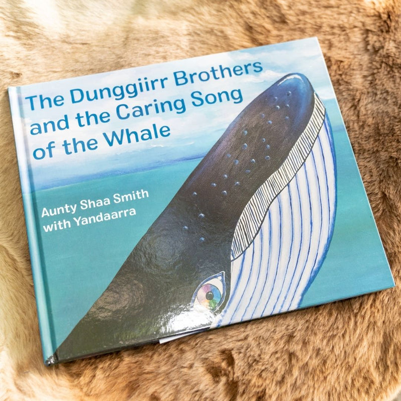 "The Dunggiirr Brothers and the Caring Song of the Whale" By Shaa Smith & Neeyan Smith