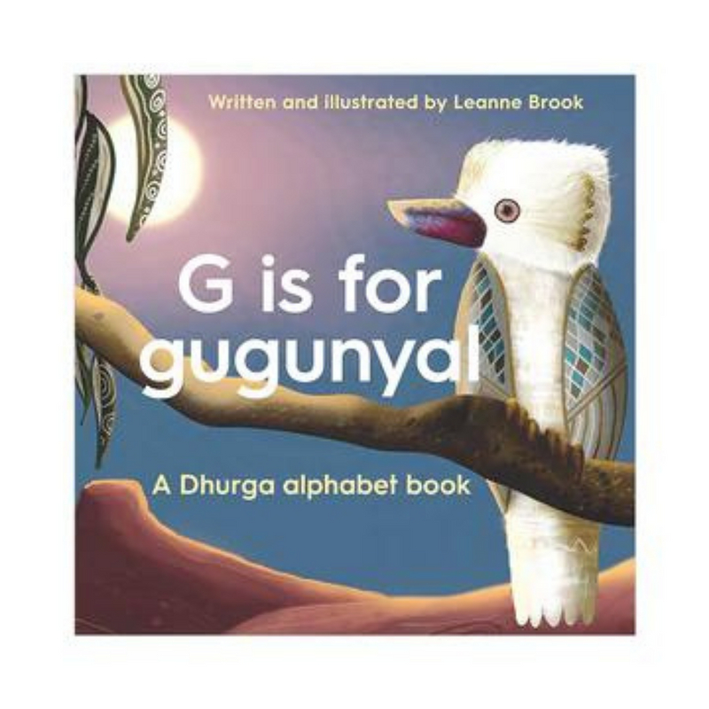 "G is for Gugunyal A Dhurga alphabet book"  By Leanne Brook