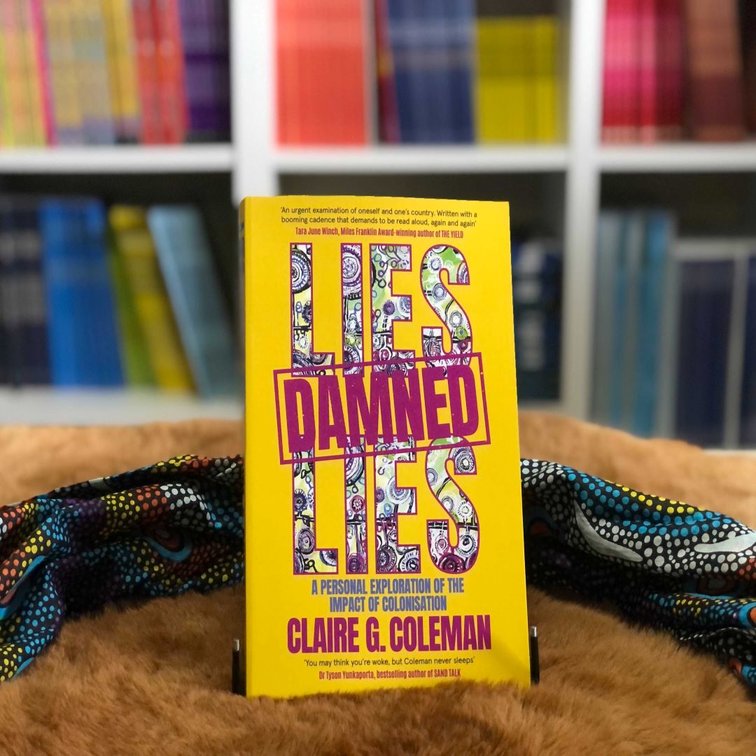 "Lies, Damned Lies: A personal exploration of the impact of colonisation" By Claire G. Coleman (Paperback)