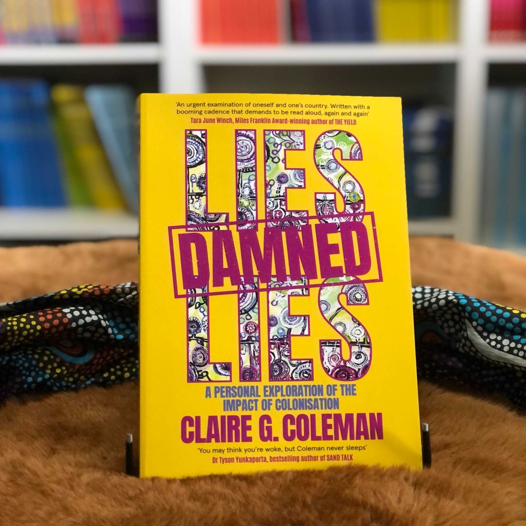 "Lies, Damned Lies: A personal exploration of the impact of colonisation" By Claire G. Coleman (Paperback)
