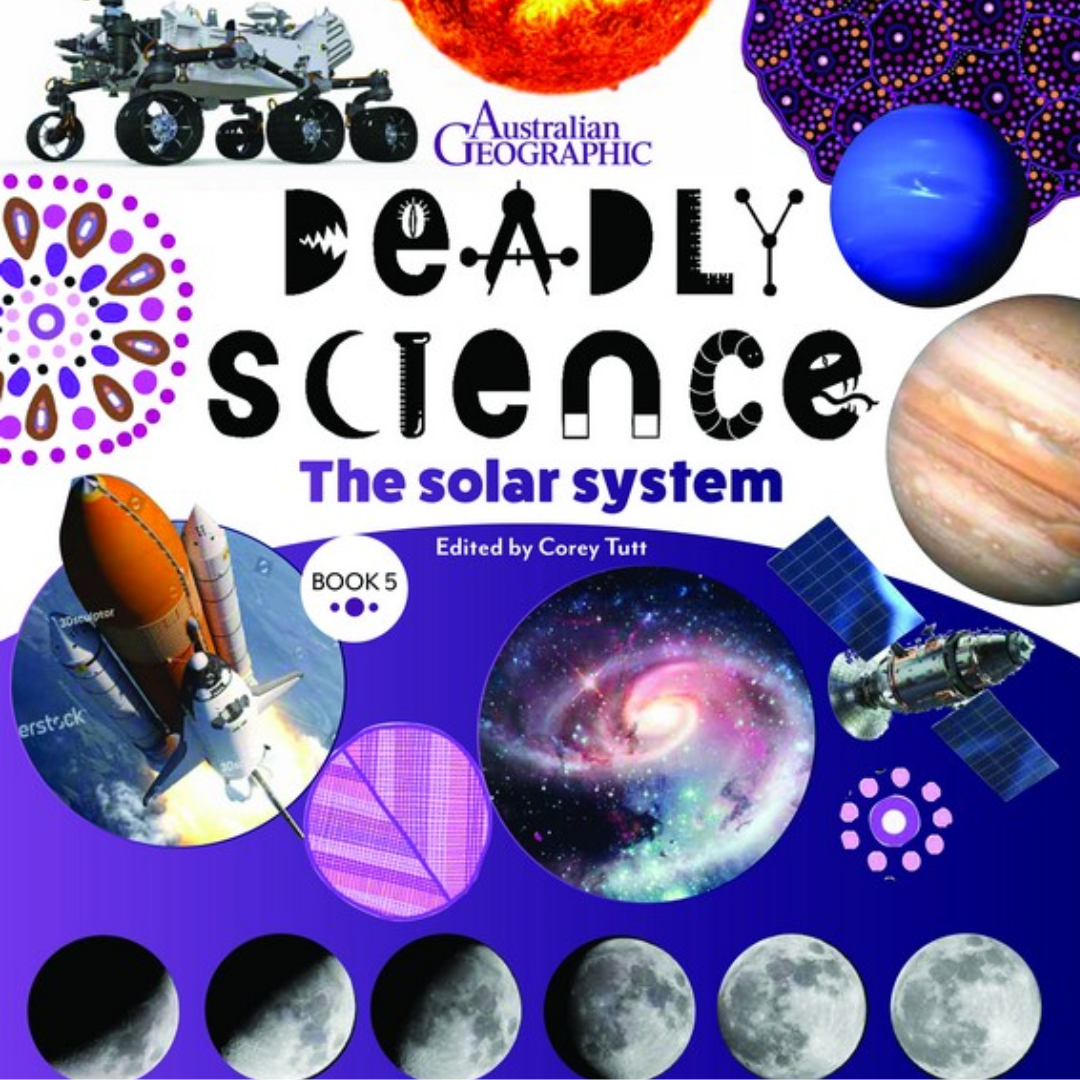 &quot;Deadly Science - The Solar System - Book 5&quot; by Corey Tutt &amp; Australian Geographic