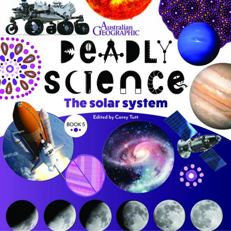 "Deadly Science - The Solar System: Book 5" By: Australian Geographic, Corey Tutt (Hardcover)