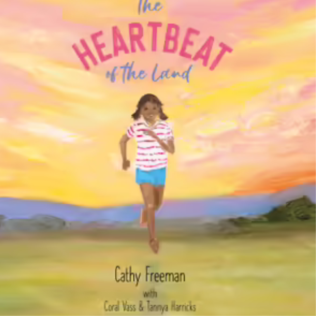 &quot;The Heartbeat of the Land&quot; By Cathy Freeman with Coral Vass &amp; Tannya Harricks (Hardcover)