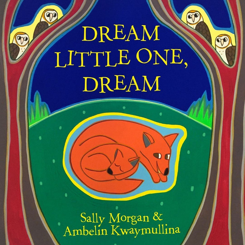 "Dream Little One, Dream" By Sally Morgan & Ambelin Kwaymullina (Illustrator)