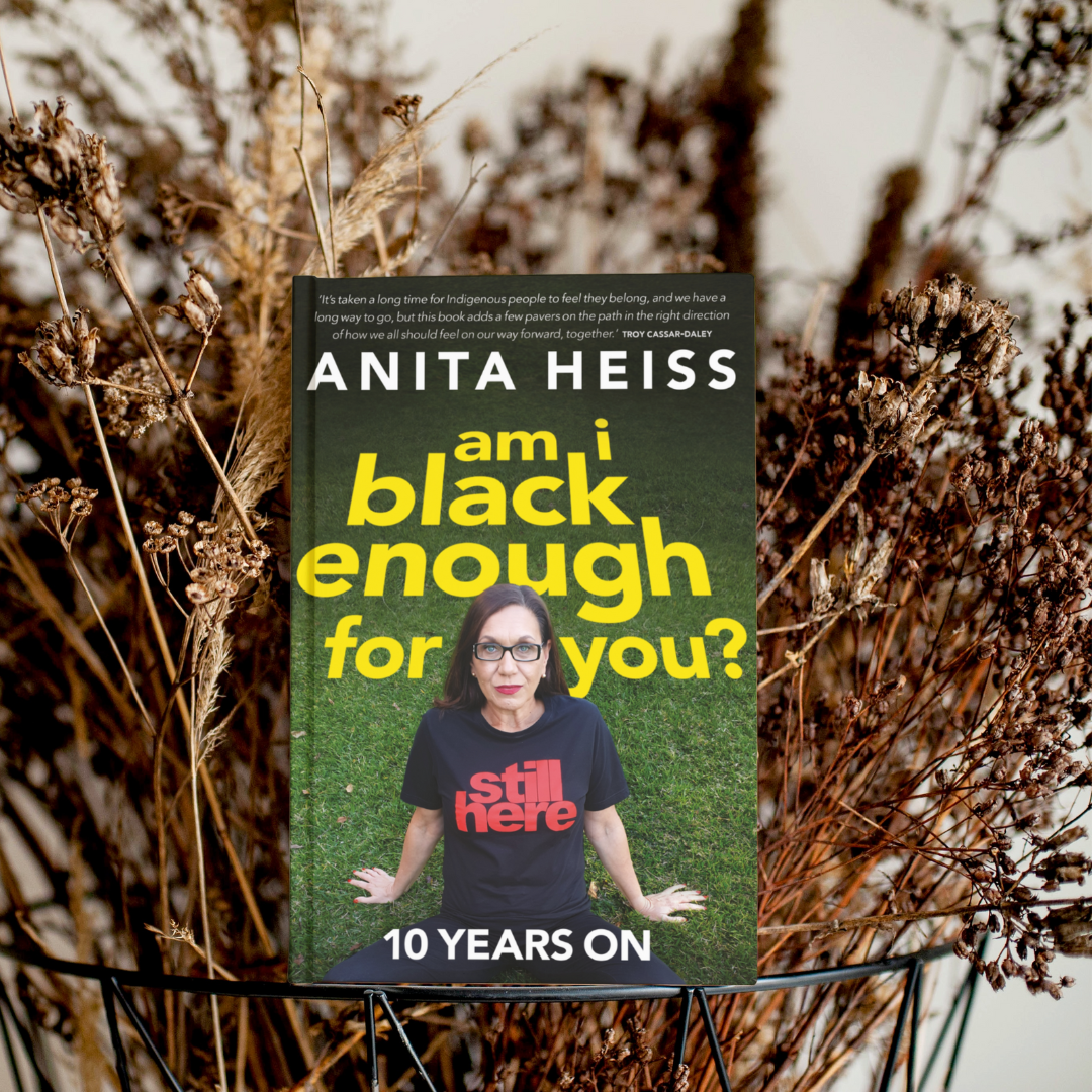 Am I Black Enough For You? 10 Years On by Anita Heiss