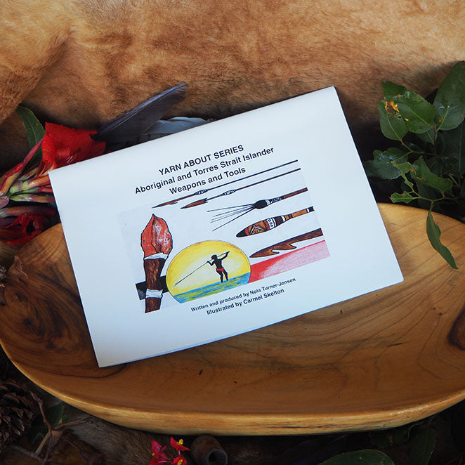 &quot;Yarn About Series: Aboriginal &amp; Torres Strait Islander Weapons &amp; Tools&quot; By Nola Turner-Jensen