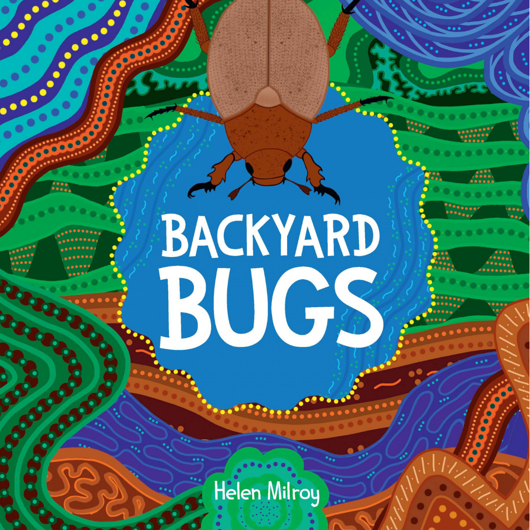 &quot;Backyard Bugs&quot; By Helen Milroy