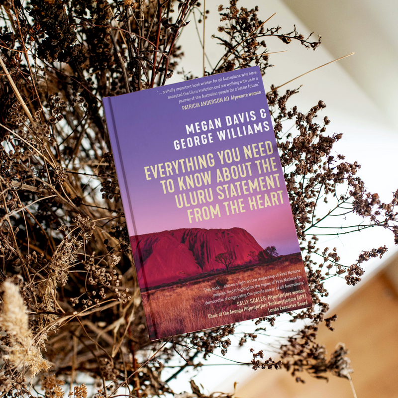 "Everything You Need to Know About the Uluru Statement from the Heart" By Megan Davis & George Williams (Paperback)