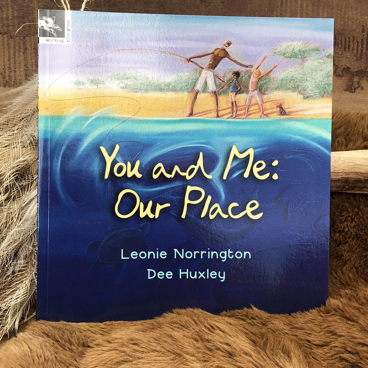 &quot;You and Me: Our Place&quot; By Leonie Norrington &amp; Dee Huxley