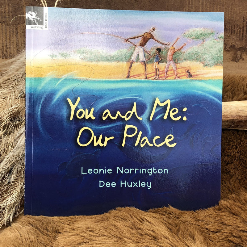 "You and Me: Our Place" By Leonie Norrington & Dee Huxley