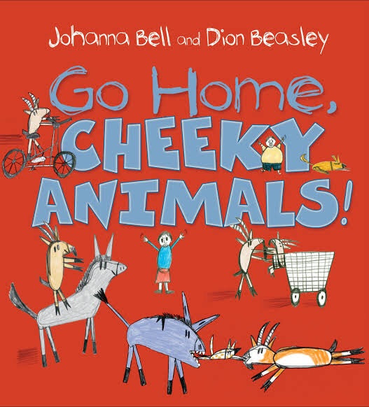 &quot;Go Home Cheeky Animals&quot; By Johanna Bell and Dion Beasley